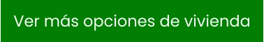 Ver más opciones de vivienda